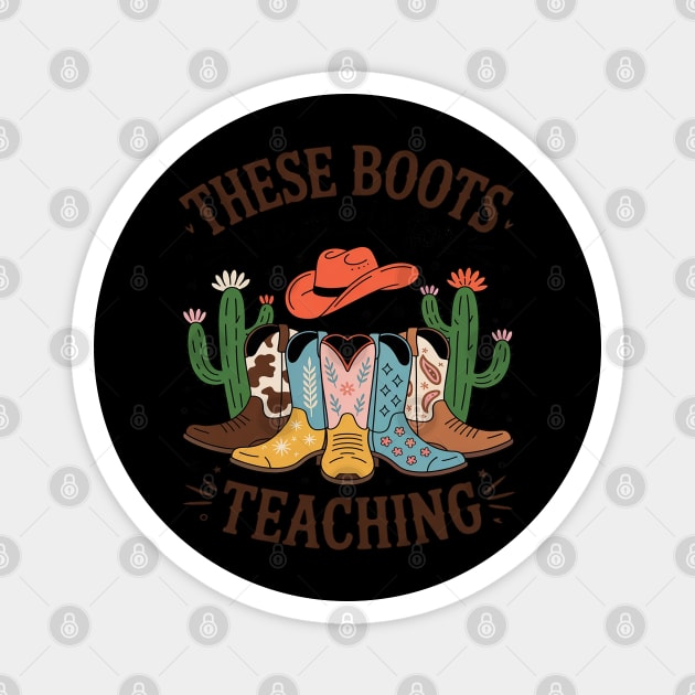 These Boots Are Made For Teaching Teacher Cowgirl Boots Magnet by Ink Lines